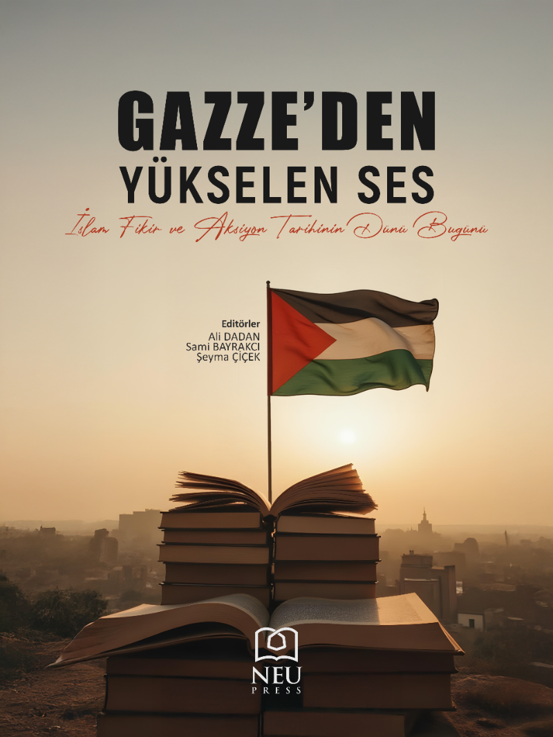 Gazze’den Yükselen Ses - İslam Fikir ve Aksiyon Tarihinin Dünü Bugünü