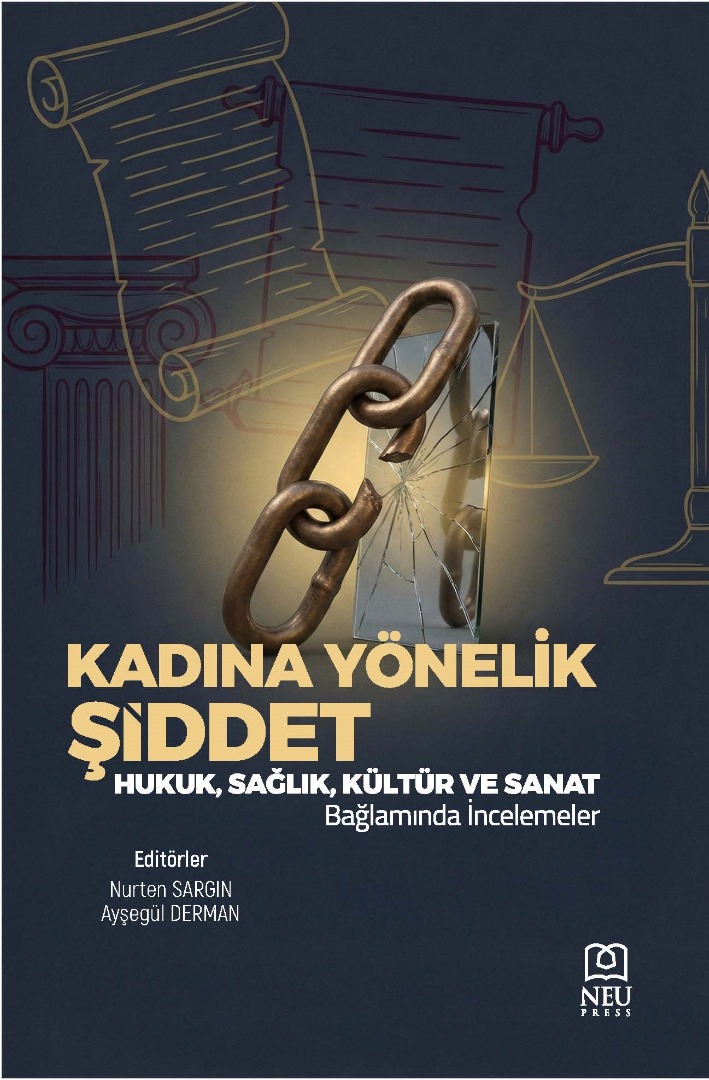 Kadına Yönelik Şiddet Hukuk, Sağlık, Kültür ve Sanat Bağlamında İncelemeler