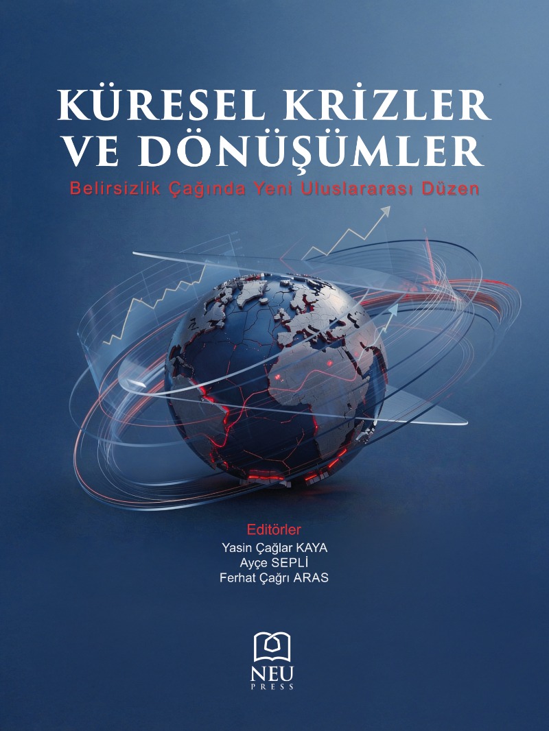 Küresel Krizler ve Dönüşümler: Belirsizlik Çağında Yeni Uluslararası Düzen