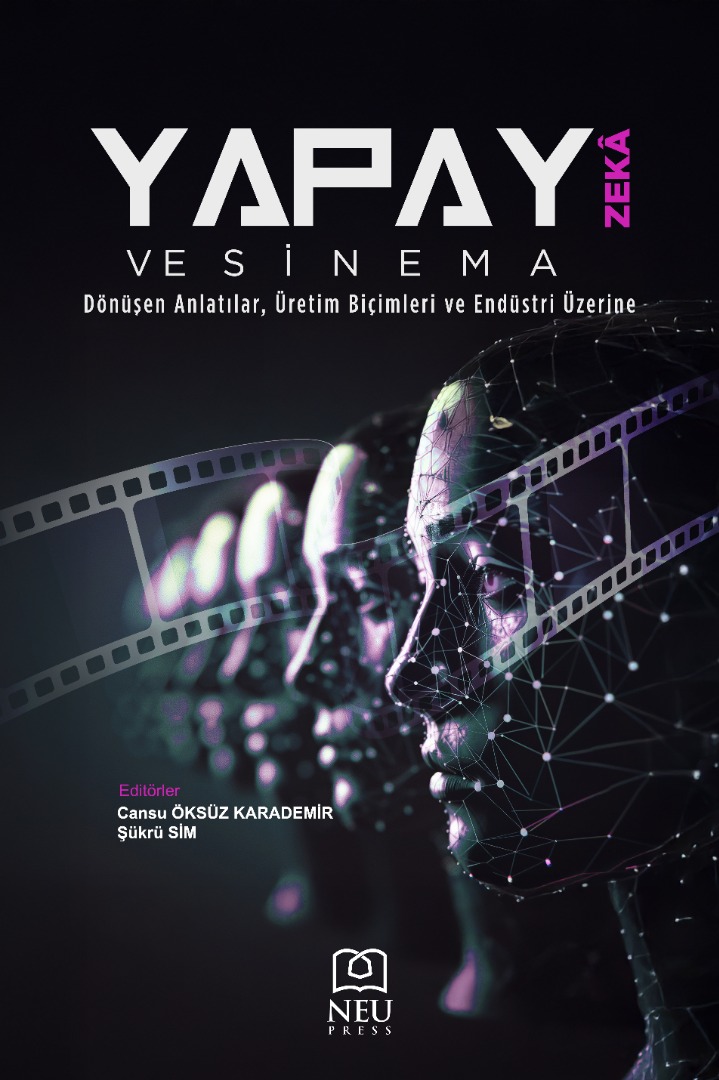 Yapay Zekâ ve Sinema: Dönüşen Anlatılar, Üretim Biçimleri ve Endüstri Üzerine