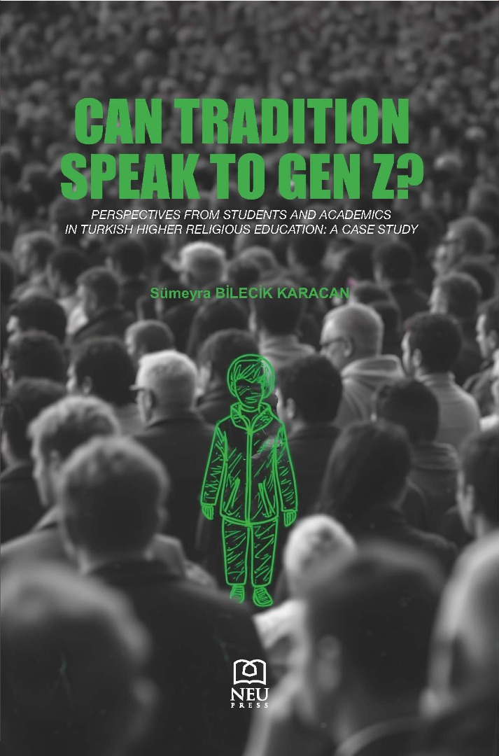 Can Tradition Speak to Gen Z? Perspectives from Students and Academics in Turkish Higher Religious Education: A Case Study