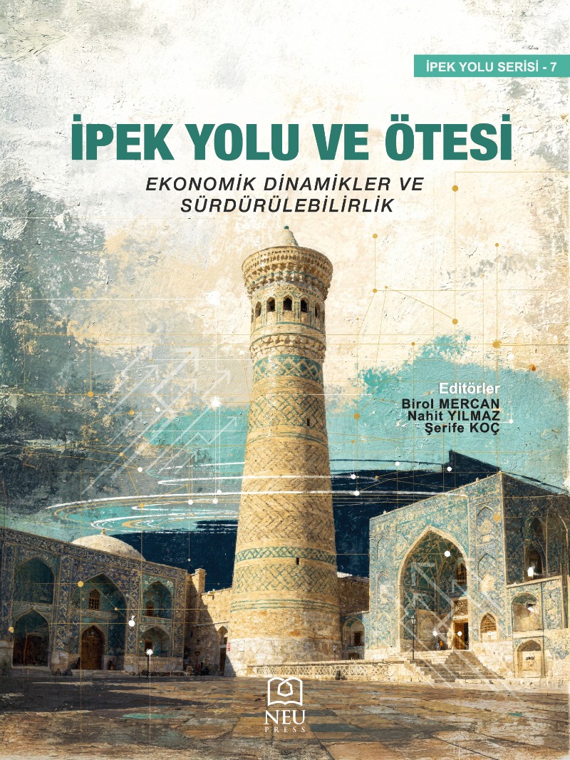İpek Yolu ve Ötesi Ekonomik Dinamikler ve Sürdürülebilirlik
