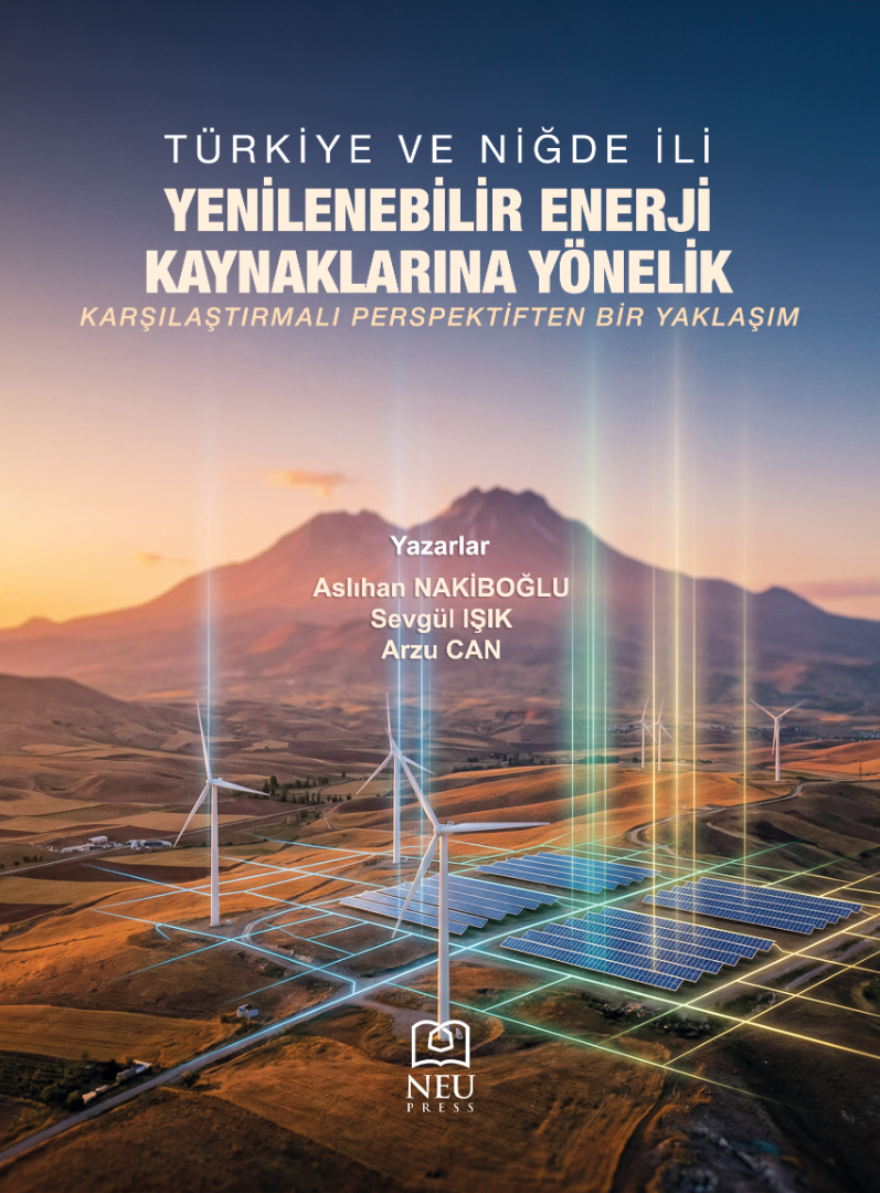 Türkiye ve Niğde İli Yenilebilir Enerji Kaynaklarına Yönelik Karşılaştırmalı Perspektiften Bir Yaklaşım